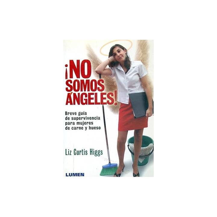 NO SOMOS ANGELES! BREVE GUIA DE SUPERVIVENCIA PARA MUJERES DE CARNE Y HUESO